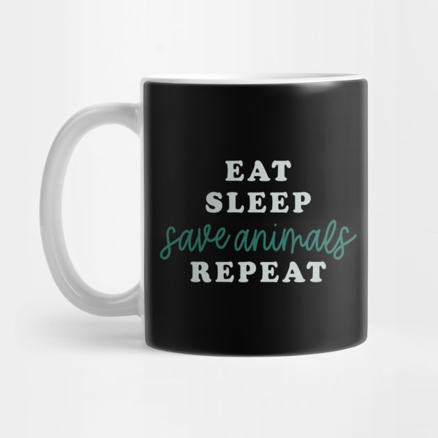 Eat Sleep Save Animals Repeat by MZeeDesigns